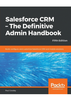 Salesforce CRM - The Definitive Admin Handbook - Fifth Edition