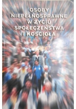 Osoby niepełnosprawne w życiu społeczeństwa i Kościoła