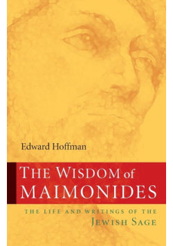 The Wisdom of Maimonides-The Life and Writings of the Jewish Sage