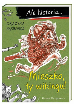 Ale historia Mieszko ty wikingu