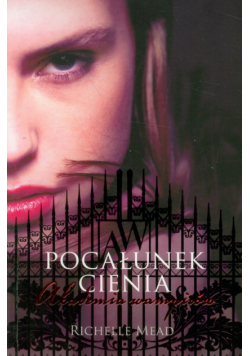 Akademia Wampirów 3 Pocałunek cienia