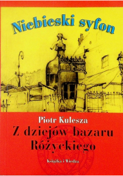 Niebieski syfon Z Dziejów Bazaru Różyckiego