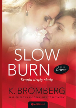 Slow Burn Kropla drąży skałę Seria Driven
