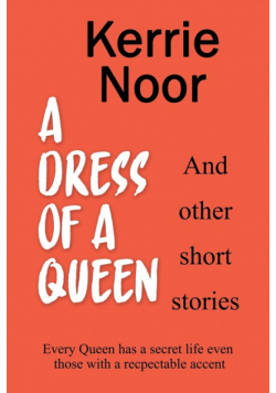 A Dress For A Queen And Other Short Stories