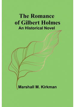 The Romance of Gilbert Holmes