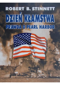 Dzień kłamstwa Prawda o Pearl Harbor