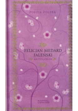 Poezja Polska Felicjan Medard Faleński Antologia