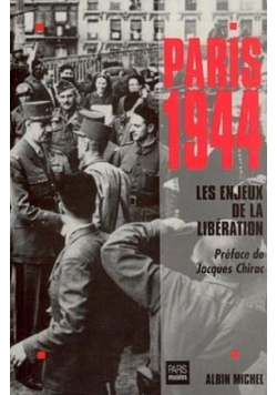 Paris 1944 Les enjeux de la liberation