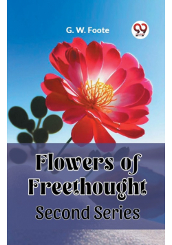 Flowers of Freethought Second Series