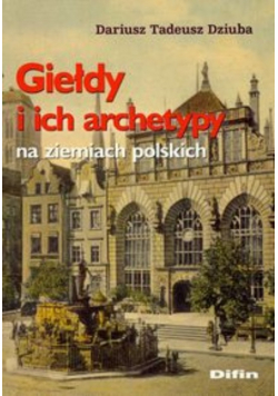 Giełdy i ich archetypy na ziemiach polskich