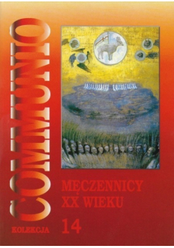 Męczennicy XX wieku Communio Tom 14