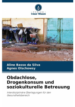 Obdachlose, Drogenkonsum und soziokulturelle Betreuung