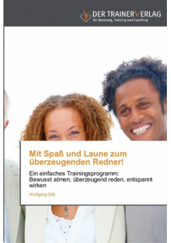 Mit Spaß und Laune zum überzeugenden Redner!