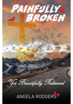 Painfully Broken Yet Beautifully Redeemed