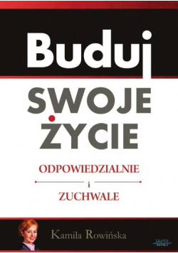 Buduj swoje życie odpowiedzialnie i zuchwale