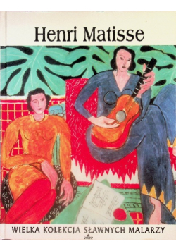 Wielka Kolekcja Sławnych Malarzy Tom 25 Henri Matisse