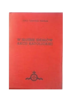 W służbie ideałów akcji Katolickiej ,1938r.