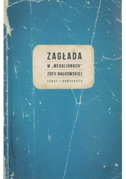 Zagłada w Medalionach Zofii Nałkowskiej