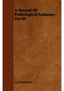 A Manual Of Pathological Anatomy; Vol III