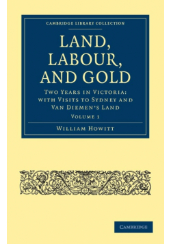 Land, Labour, and Gold - Volume 1