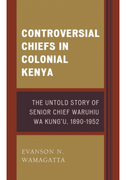 Controversial Chiefs in Colonial Kenya