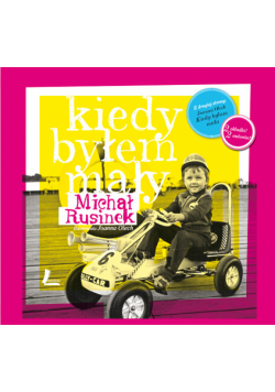 Kiedy byłem mały / Kiedy byłam mała