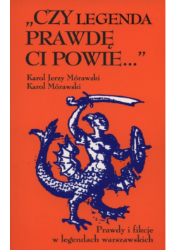 Czy legenda prawdę Ci powie…