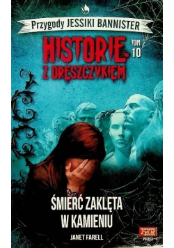 Historie z dreszczem Tom 10 Śmierć zaklęta w kamieniu