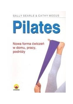 Pilates Nowa forma ćwiczeń w domu pracy podróży