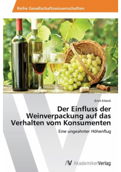Der Einfluss der Weinverpackung auf das Verhalten vom Konsumenten