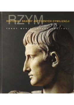 Rzym Historia i skarby antycznych cywilizacji