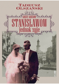 Kresy Kresów Stanisławów jednak żyje