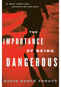 The Importance of Being Dangerous