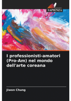 I professionisti-amatori (Pro-Am) nel mondo dell'arte coreana