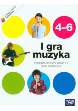 I gra muzyka 4-6. Podręcznik z dodatkiem. Zagrajmy i zaśpiewajmy, Nowa Era