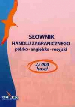 Słownik handlu zagranicznego polsko-angielsko-rosyjski / Słownik rozliczeń handlu zagranicznego polsko angielski / Słownik ubezpieczeń i gwarancji handlu zagranicznego polsko angielski
