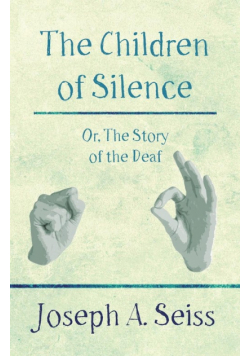 The Children of Silence - Or, The Story of the Deaf
