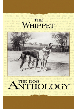 The Whippet - A Dog Anthology (A Vintage Dog Books Breed Classic)