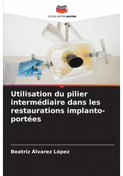 Utilisation du pilier intermédiaire dans les restaurations implanto-portées