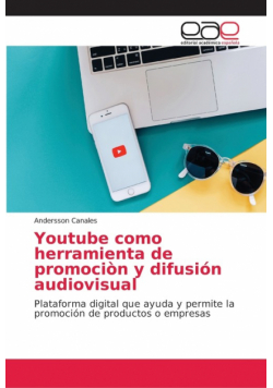 Youtube como herramienta de promociòn y difusión audiovisual