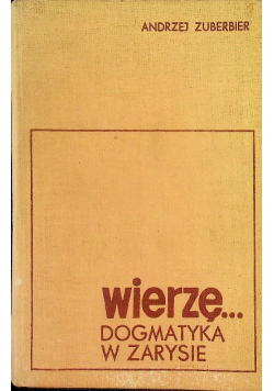 Wierzę Dogmatyka w zarysie