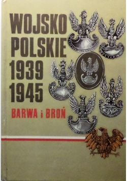 Wojsko Polskie 1939 - 1945 barwa i broń