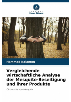 Vergleichende wirtschaftliche Analyse der Mesquite-Beseitigung und ihrer Produkte