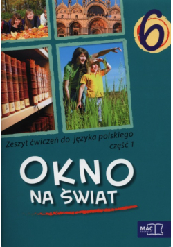 Okno na świat 6 Zeszyt ćwiczeń Część 1
