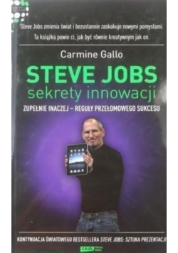 Steve Jobs  sekrety innowacji Zupełnie inaczej reguły przełomowego sukcesu