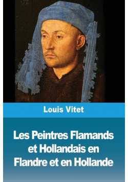 Les Peintres Flamands et Hollandais en Flandre et en Hollande