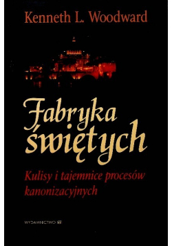 Fabryka świętych Kulisy i tajemnice procesów kanonizacyjnych