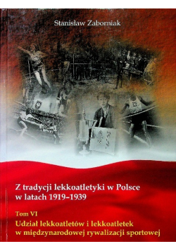 Z tradycji lekkoatletyki w Polsce w latach 1919 - 1939 Tom VI