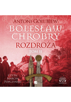 Bolesław Chrobry. Rozdroża Audiobook