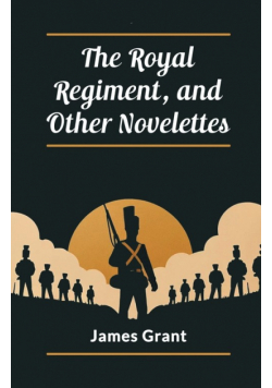 The Royal Regiment, and Other Novelettes